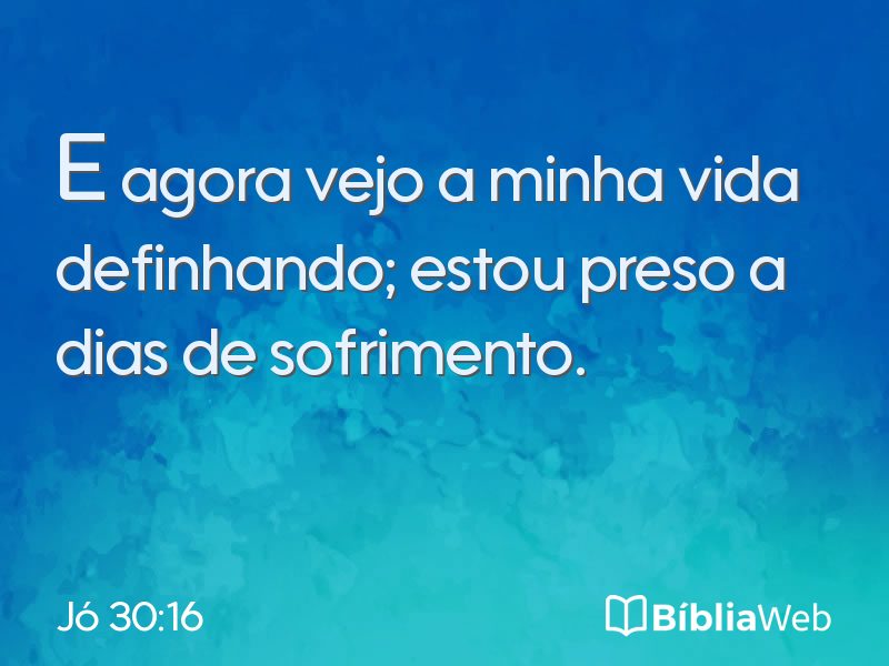 Jó 30:16 em imagem para compartilhar