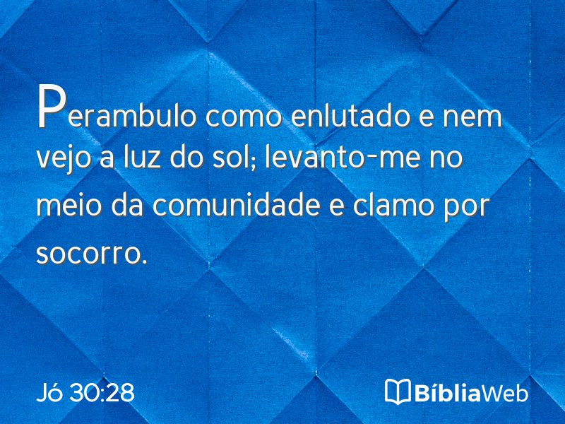 Jó 30:28 em imagem para compartilhar