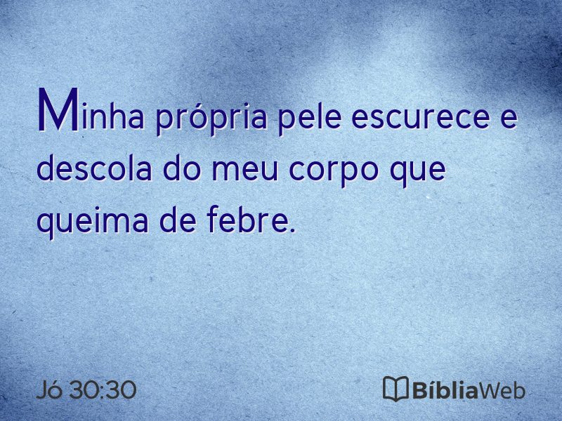 Jó 30:30 em imagem para compartilhar