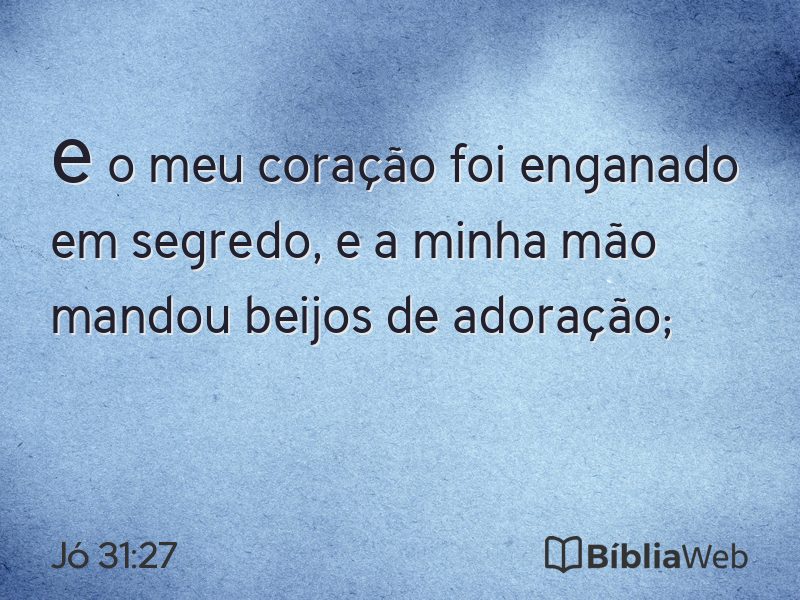 Jó 31:27 em imagem para compartilhar