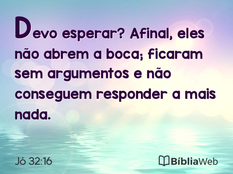 Jó 32:16 em imagem para compartilhar