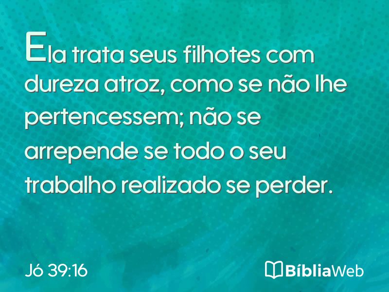 Jó 39:16 em imagem para compartilhar