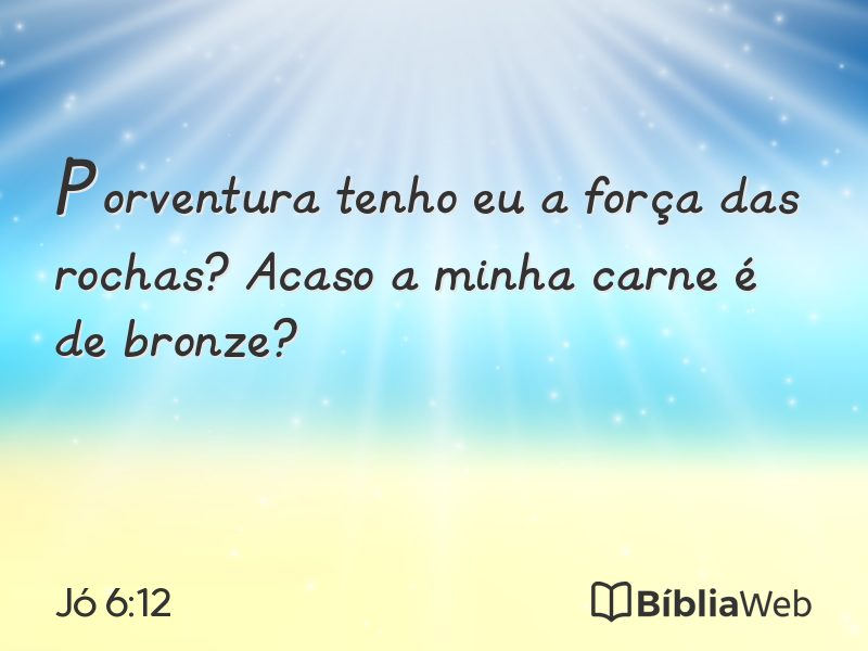 Jó 6:12 em imagem para compartilhar