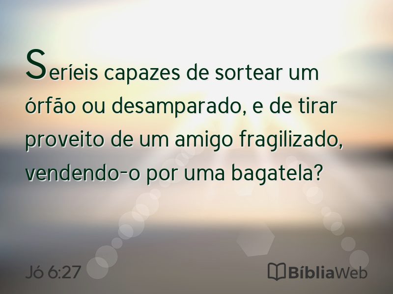 Jó 6:27 em imagem para compartilhar