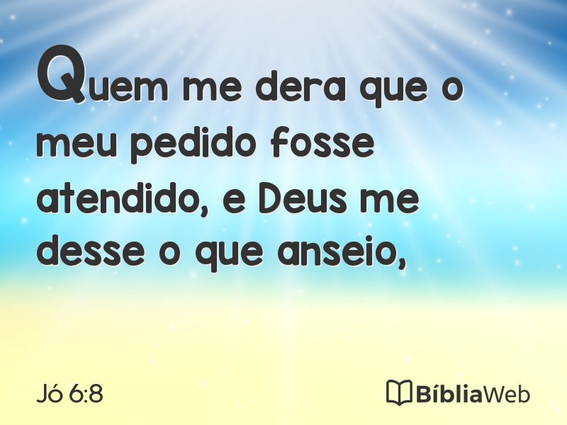 Jó 6:8 em imagem para compartilhar