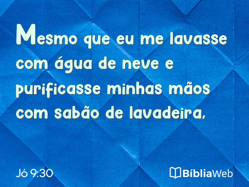 Jó 9:30 em imagem para compartilhar