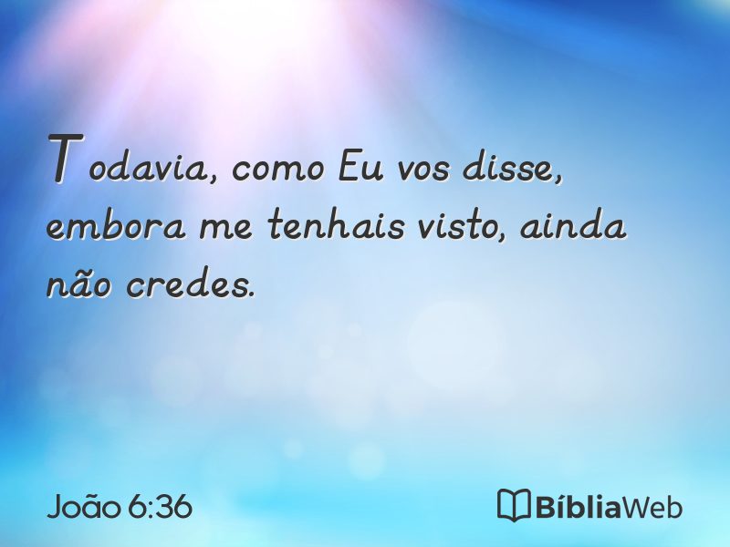 João 6:36 em imagem para compartilhar