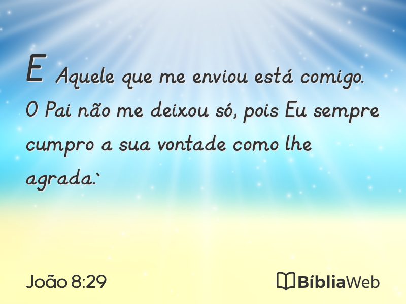 João 8:29 em imagem para compartilhar