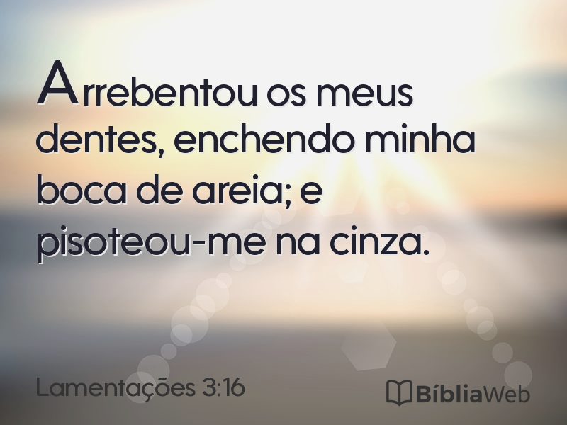 Lamentações 3:16 em imagem para compartilhar