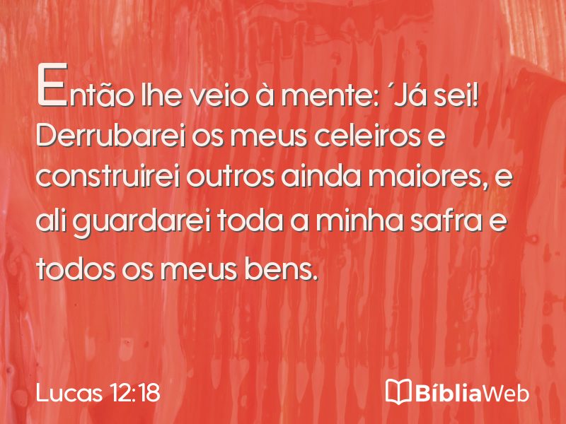 Lucas 12:18 em imagem para compartilhar