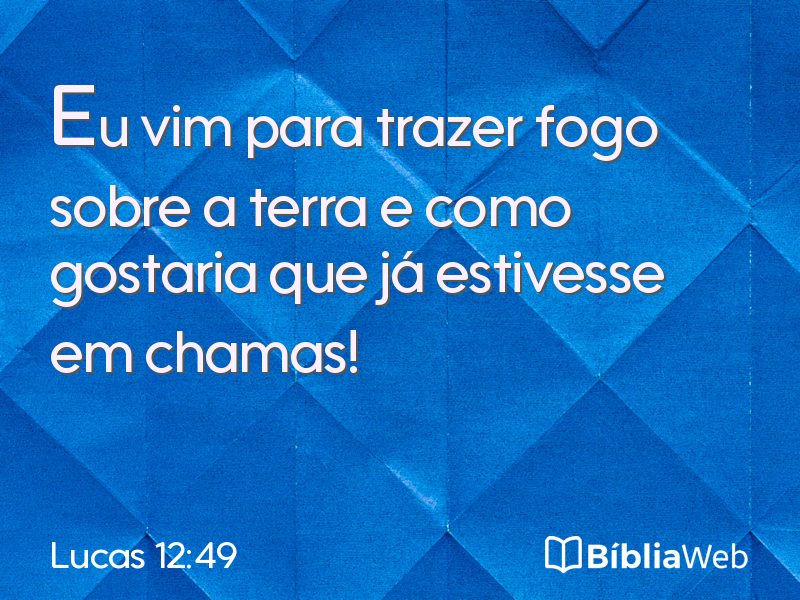 Lucas 12:49 em imagem para compartilhar