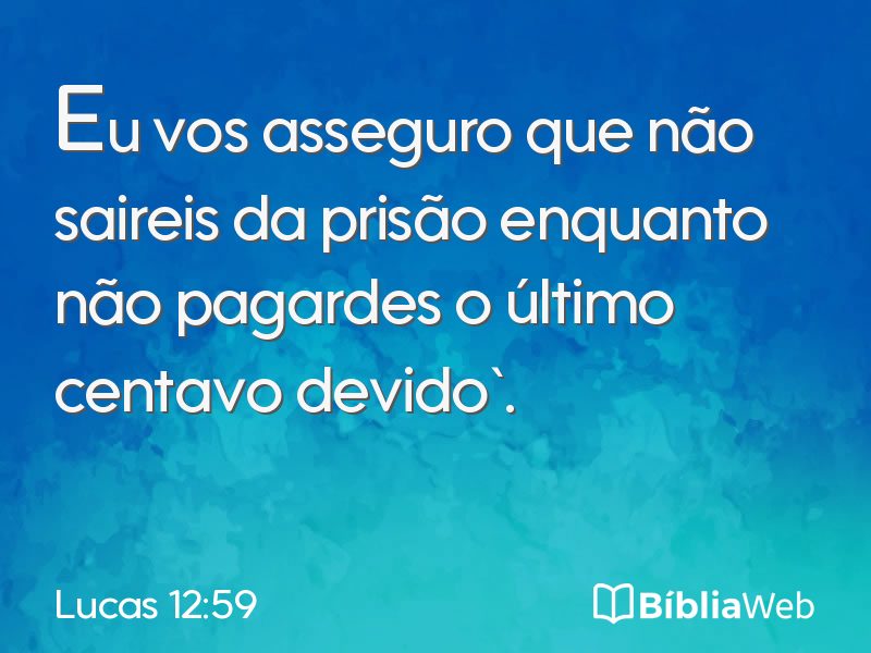 Lucas 12:59 em imagem para compartilhar