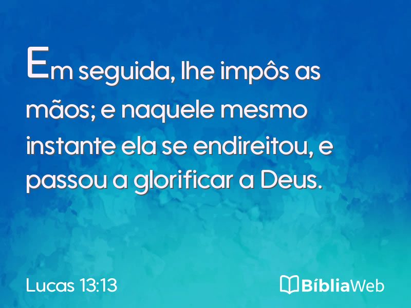 Lucas 13:13 em imagem para compartilhar