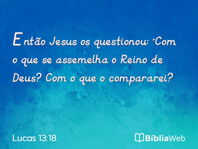 Lucas 13:18 em imagem para compartilhar