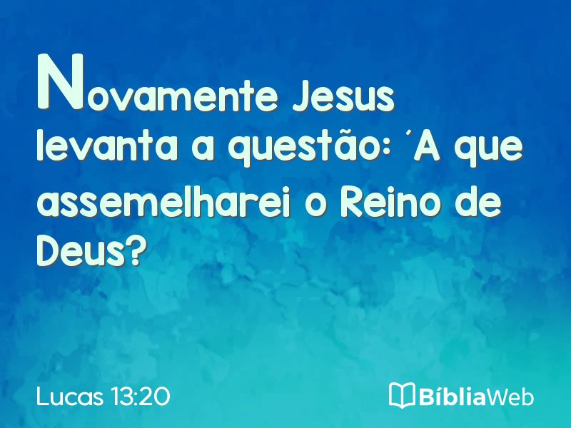 Lucas 13:20 em imagem para compartilhar