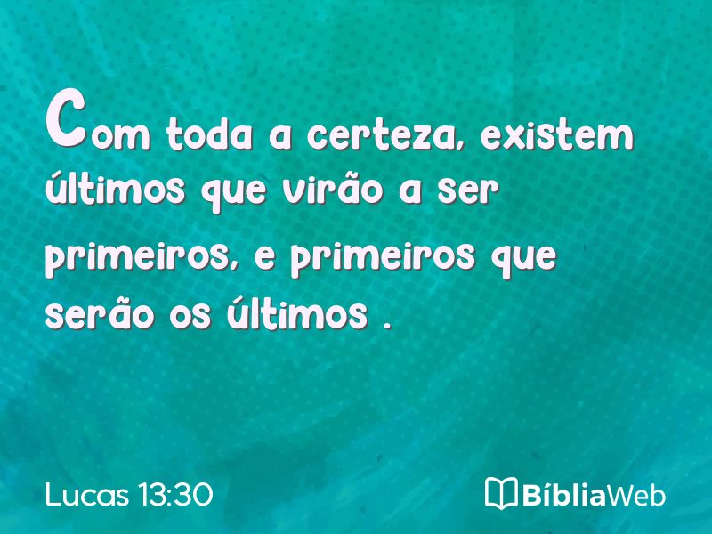 Lucas 13:30 em imagem para compartilhar