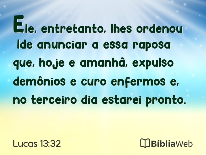 Lucas 13:32 em imagem para compartilhar