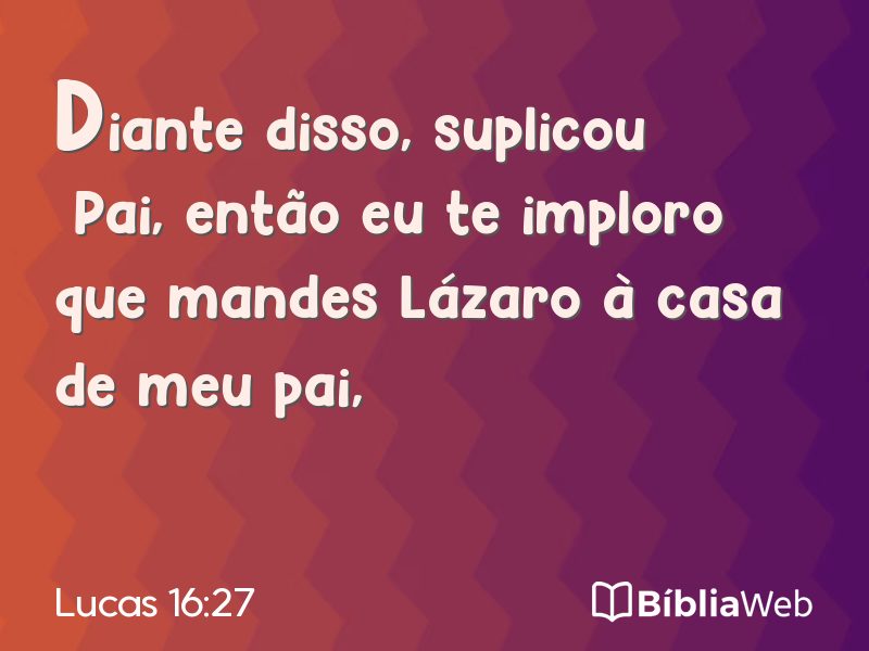 Lucas 16:27 em imagem para compartilhar
