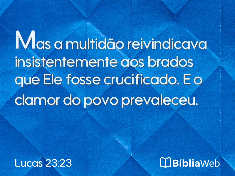 Lucas 23:23 em imagem para compartilhar