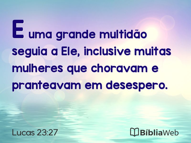 Lucas 23:27 em imagem para compartilhar