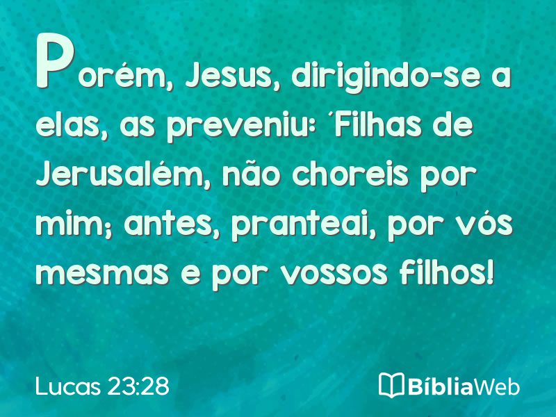 Lucas 23:28 em imagem para compartilhar