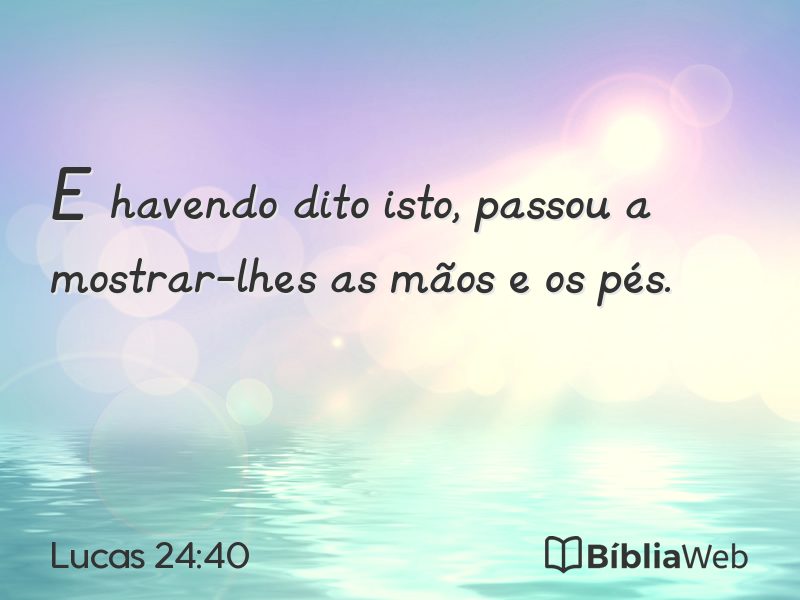 Lucas 24:40 em imagem para compartilhar