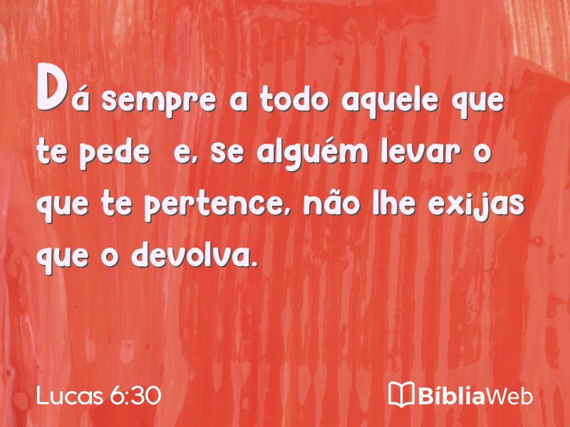 Lucas 6:30 em imagem para compartilhar