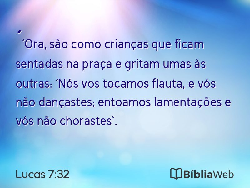 Lucas 7:32 em imagem para compartilhar