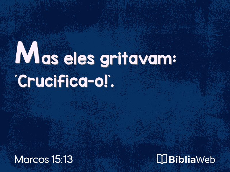 Marcos 15:13 em imagem para compartilhar