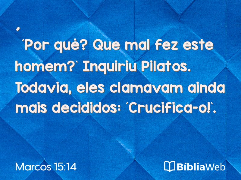 Marcos 15:14 em imagem para compartilhar
