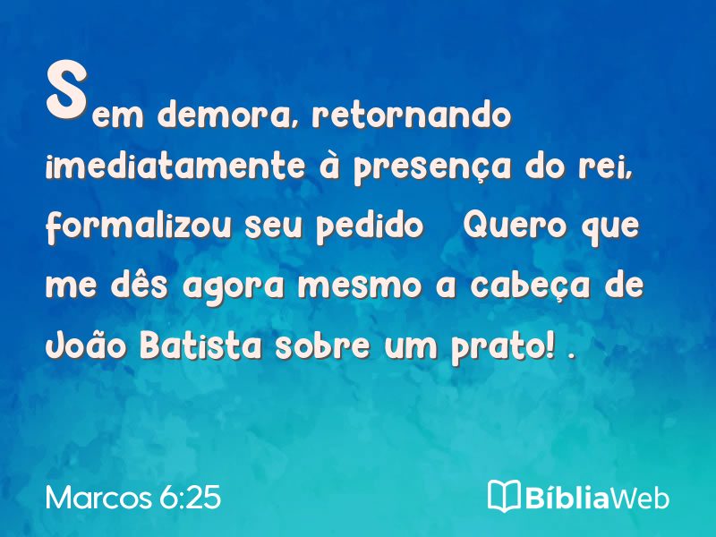 Marcos 6:25 em imagem para compartilhar