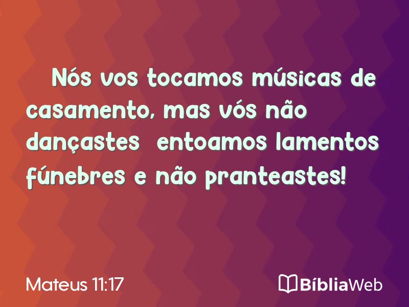Mateus 11:17 em imagem para compartilhar
