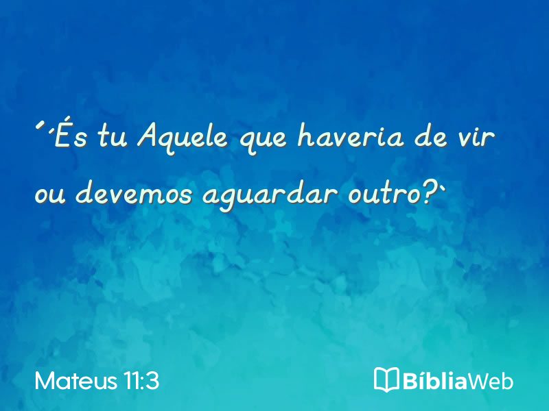 Mateus 11:3 em imagem para compartilhar