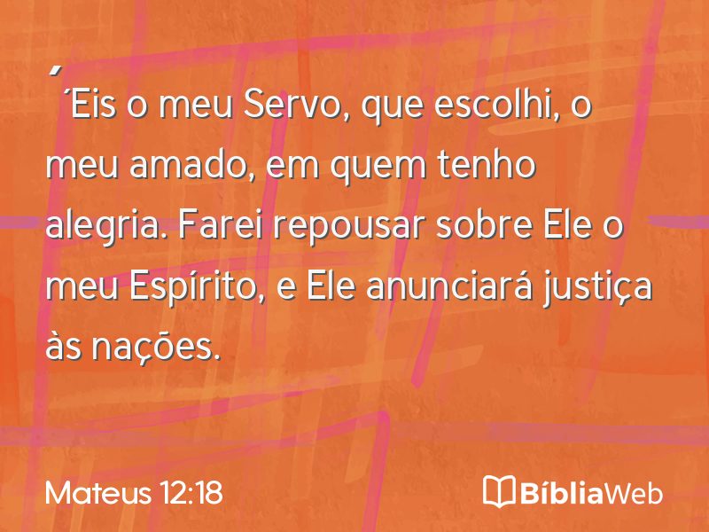 Mateus 12:18 em imagem para compartilhar