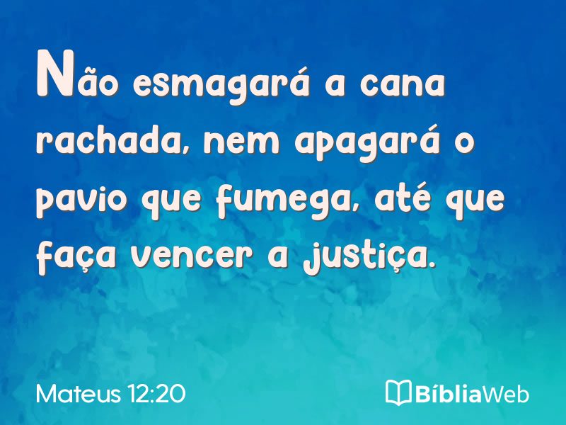 Mateus 12:20 em imagem para compartilhar
