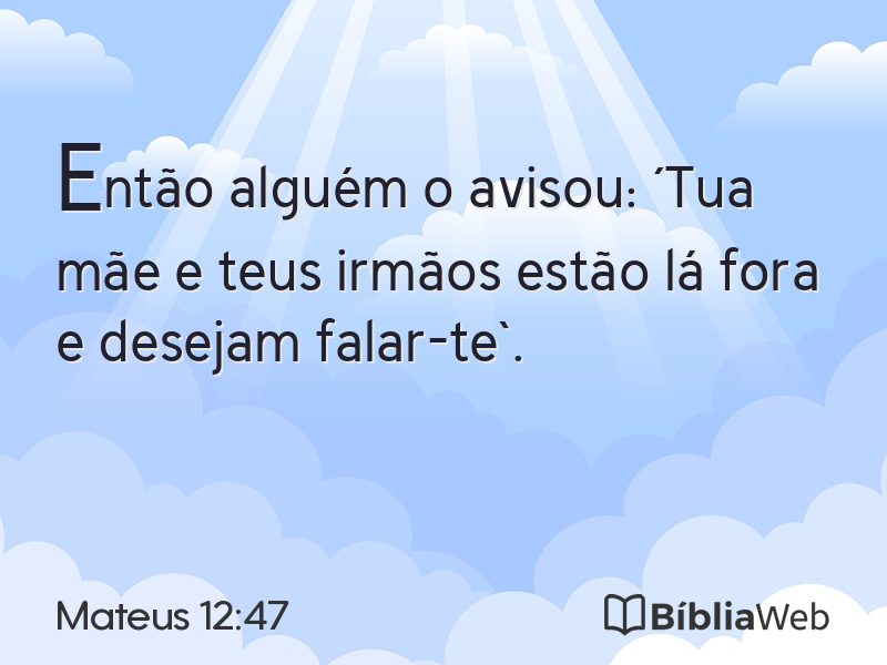 Mateus 12:47 em imagem para compartilhar