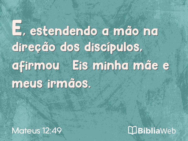 Mateus 12:49 em imagem para compartilhar