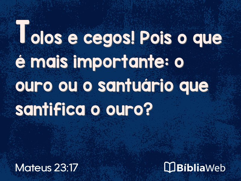 Mateus 23:17 em imagem para compartilhar