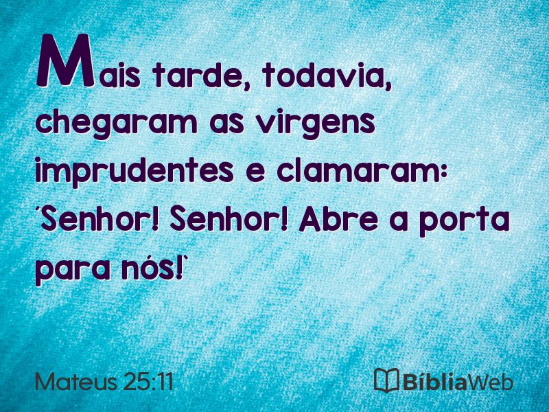 Mateus 25:11 em imagem para compartilhar