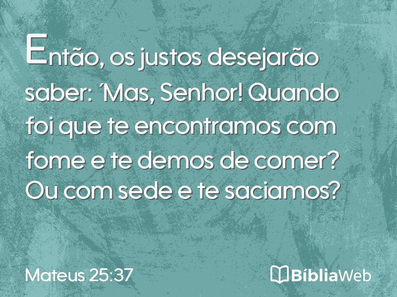 Mateus 25:37 em imagem para compartilhar
