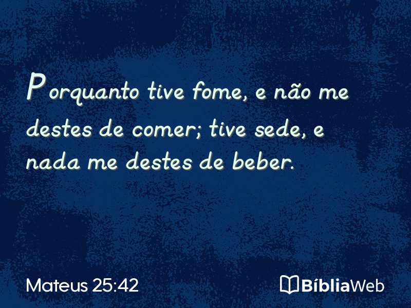 Mateus 25:42 em imagem para compartilhar