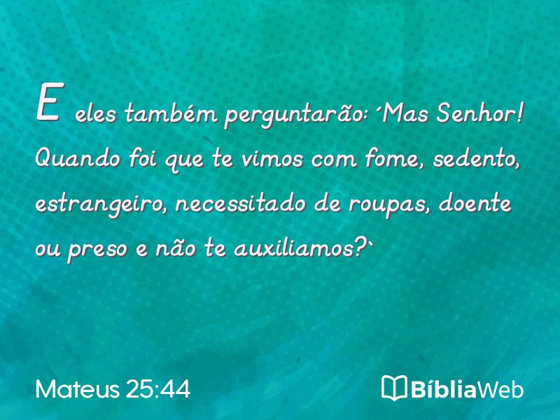 Mateus 25:44 em imagem para compartilhar