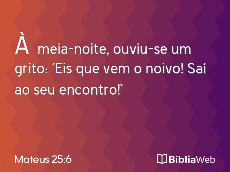 Mateus 25:6 em imagem para compartilhar