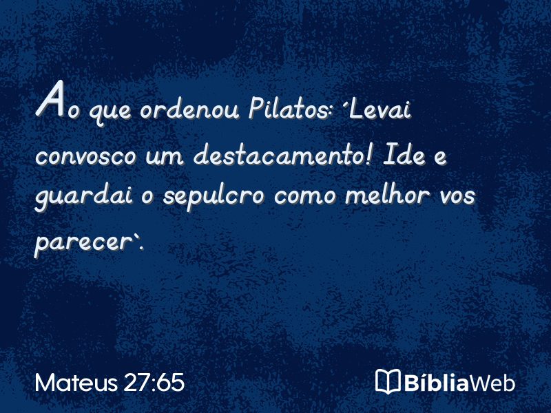Mateus 27:65 em imagem para compartilhar
