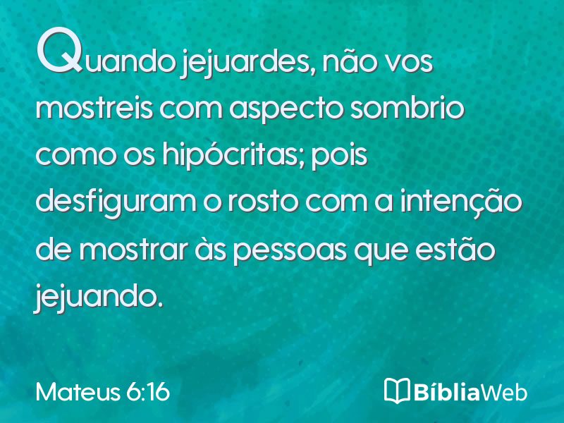 Mateus 6:16 em imagem para compartilhar