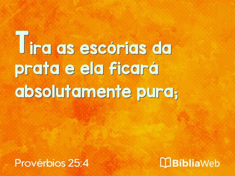 Provérbios 25:4 em imagem para compartilhar