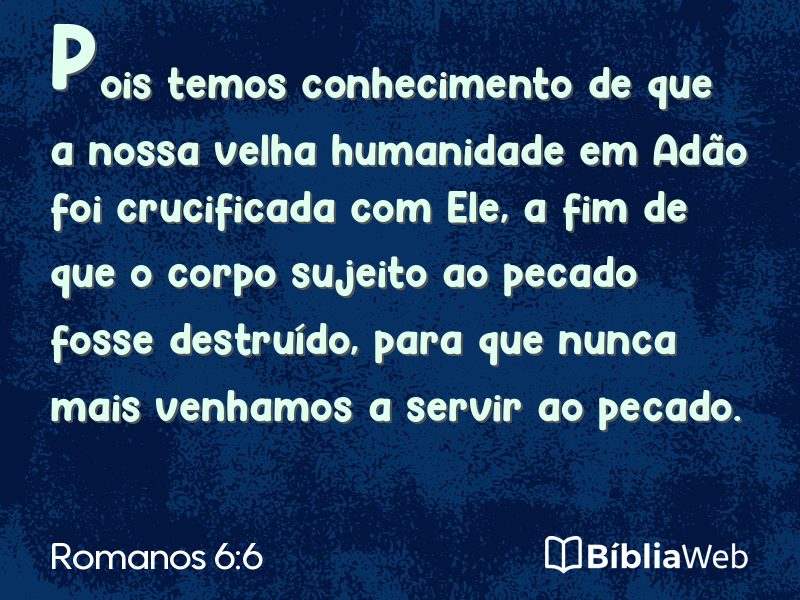 Romanos 6:6 em imagem para compartilhar