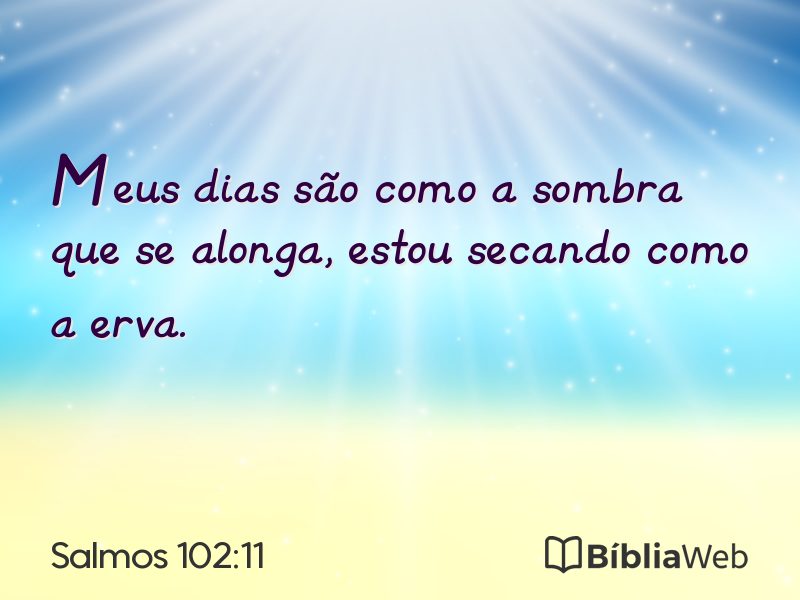Salmos 102:11 em imagem para compartilhar