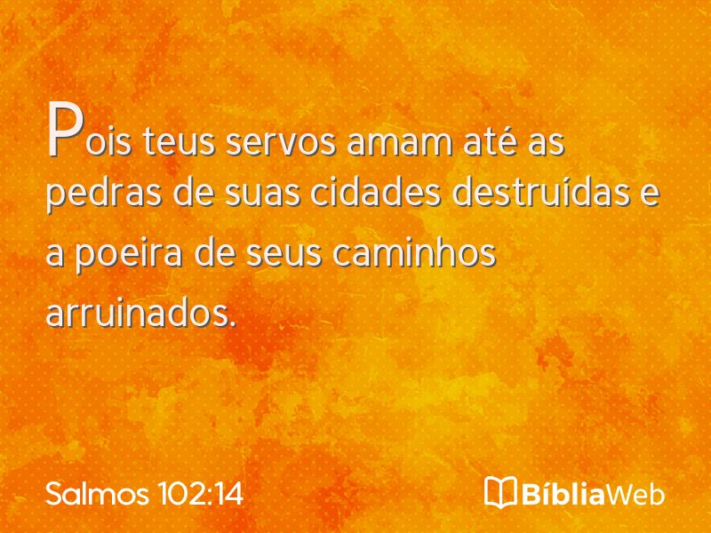 Salmos 102:14 em imagem para compartilhar
