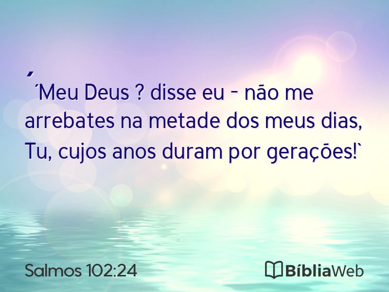 Salmos 102:24 em imagem para compartilhar